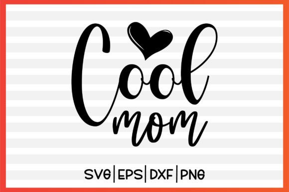 About Cool Mom Svg Design: Graphics and Crafts in One