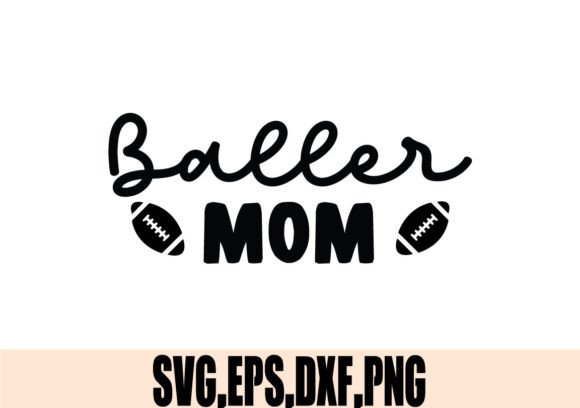 Baller Mom SVG: Graphics for Crafts