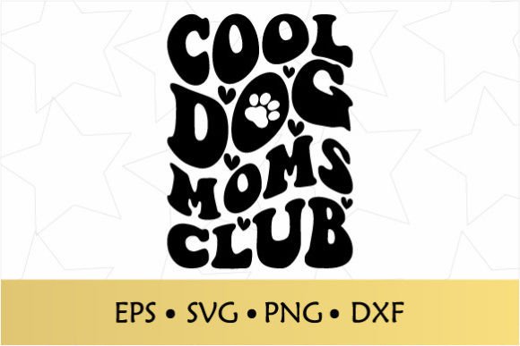 Cool Dog Moms Club SVG for Crafts and Graphics