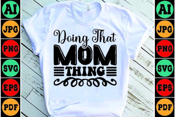 Doing That Mom Thing SVG Design for Crafts and Graphics