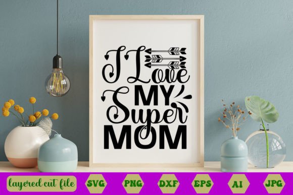 I Love My Super Mom SVG BUNDLE