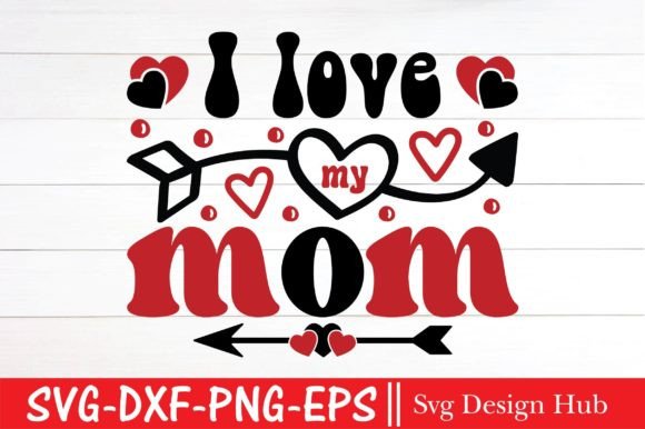 I Love You Mom Svg, Graphics and Crafts