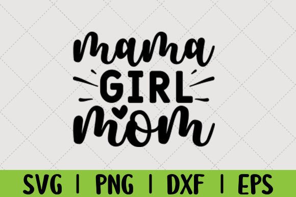 Mama Girl Mom Svg – Graphics and Crafts