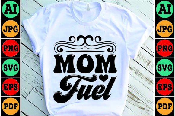 Mom Fuel Mom SVG Design: Graphics for Crafts & Content
