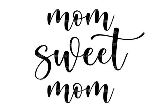 Mom Sweet Mom Svg Cut File
