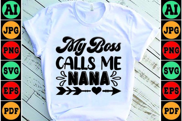My Boss Calls Me Nana Mom SVG Design: Graphics and Crafts