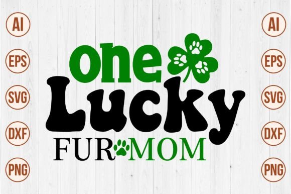 One Lucky Fur Mom Svg Graphics and Crafts