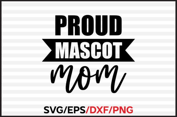 Proud Mascot Mom Svg Design: Graphics and Crafts for Creative Publishing