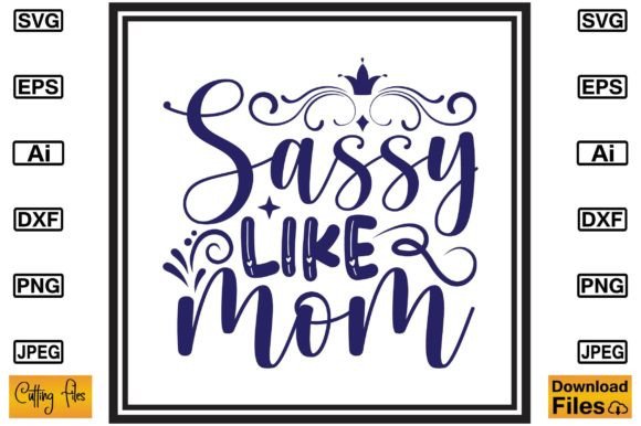 Sassy Like Mom SVG T-shirt Design
