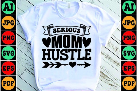 Serious Mom Hustle Mom SVG Design