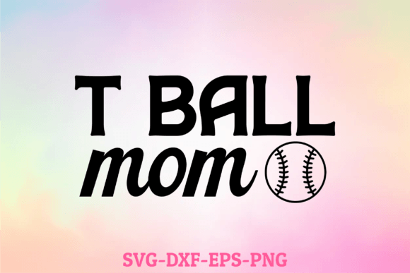 T Ball Mom Svg for Crafts and Graphics