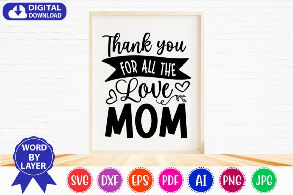 Thank You for All the Love Mom SVG