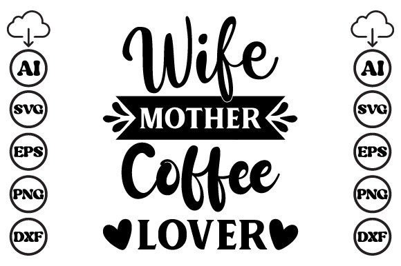 Wife Mother Coffee Lover Mom SVG for Crafts